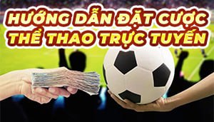 Hướng dẫn đặt cược thể thao trực tuyến Hướng dẫn đặt cược thể thao trực tuyến
